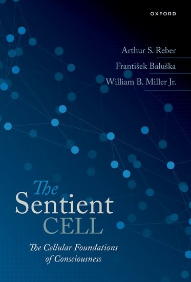 Cover of The Sentient Cell by Arthur S. Reber, František Baluška & William B. Miller Jr.