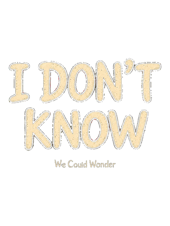 Text design: I DON'T KNOW